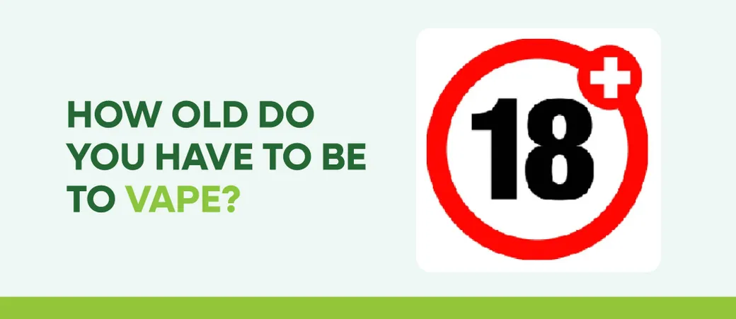 how old do you need to buy a vape How Old Do You Have to Be to Buy a Vape in the UK?